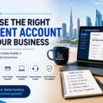 How to Choose the Right Current Account for Your Business